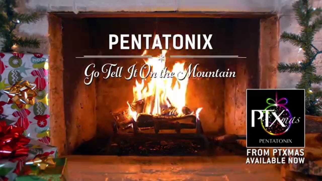Pentatonix - [Yule Log Audio] Go Tell It On the Mountain