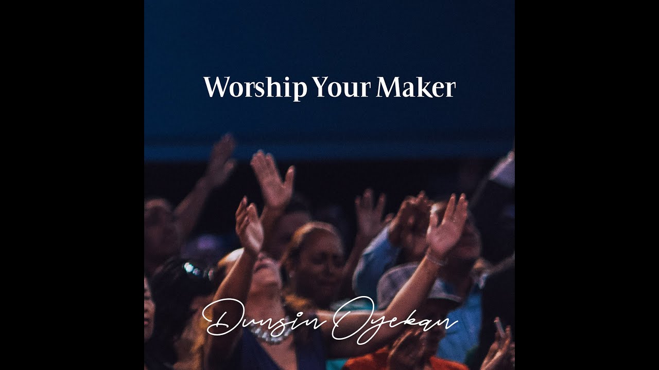Worship Your Maker